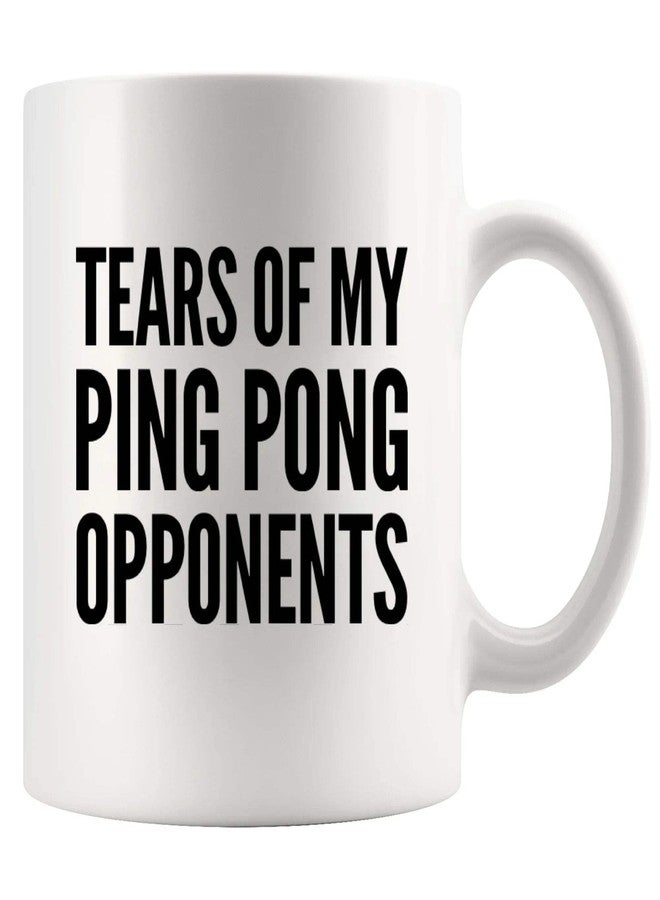 Panvola Tears Of My Ping Pong Opponents Pingpong Gifts For Him Her Mom Dad Table Tennis Player Boyfriend Girlfriend Husband Wife Sister Brother Friends Players Ceramic Mug (White) - Image 1