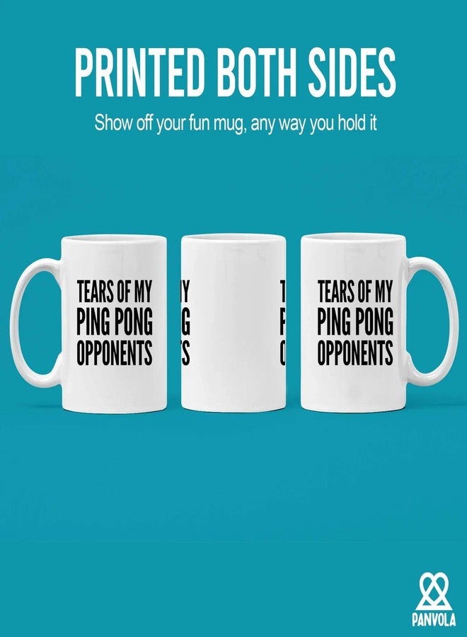 Panvola Tears Of My Ping Pong Opponents Pingpong Gifts For Him Her Mom Dad Table Tennis Player Boyfriend Girlfriend Husband Wife Sister Brother Friends Players Ceramic Mug (White) - Image 3