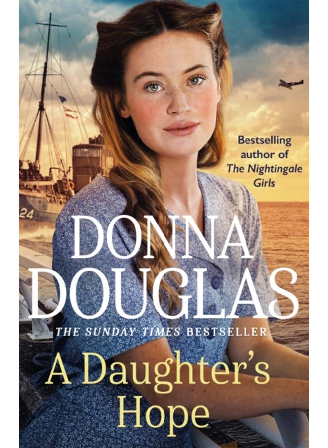 A Daughter's Hope : A heartwarming and emotional wartime saga from the Sunday Times bestselling author