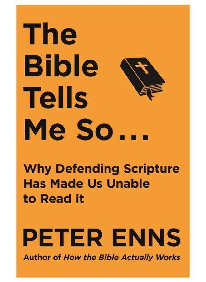 The Bible Tells Me So Why defending Scripture has made us unable to read it - Paperback
