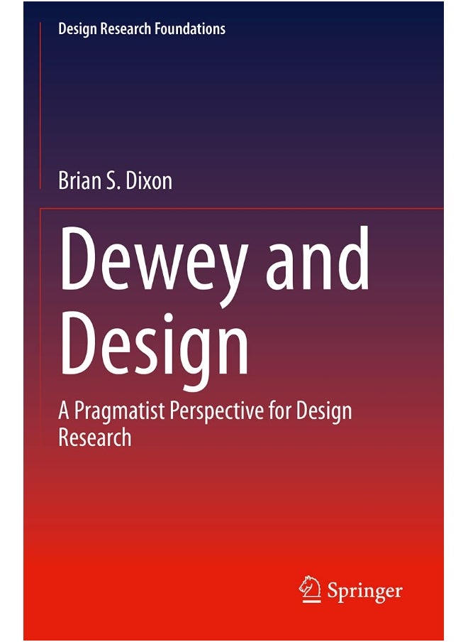 Dewey and Design: A Pragmatist Perspective for Design Research 