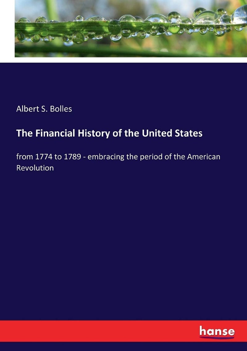The Financial History of the United States: from 1774 to 1789 - embracing the period of the American Revolution  - Image 1