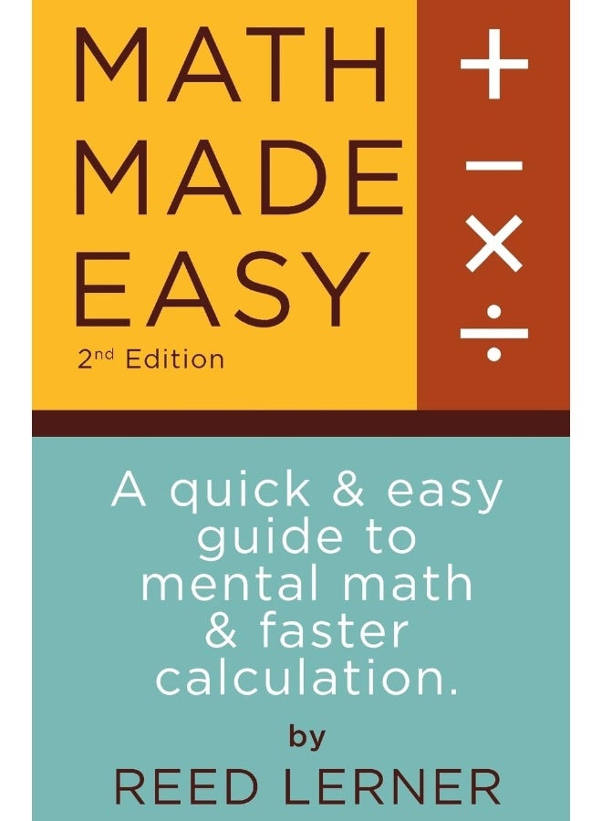 CREATESPACE Math Made Easy: A quick and easy guide to mental math and faster calculation