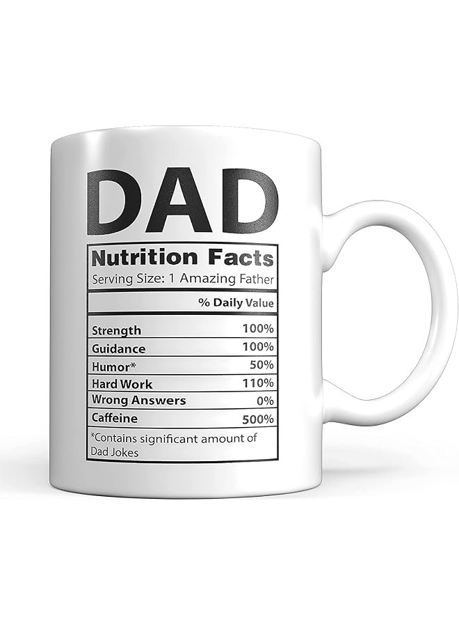 Dad Nutrition Facts Mug – 11oz White Ceramic Coffee Mug – Funny Father’s Day Gift, Birthday Present for Dad, Husband or Grandpa
