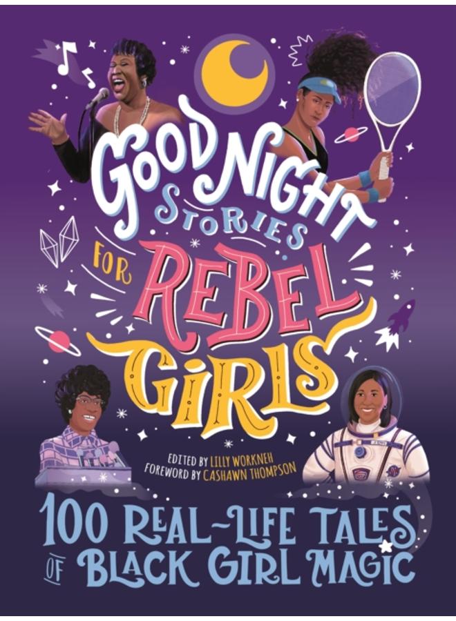 Good Night Stories for Rebel Girls: 100 Real-Life Tales of Black Girl Magic