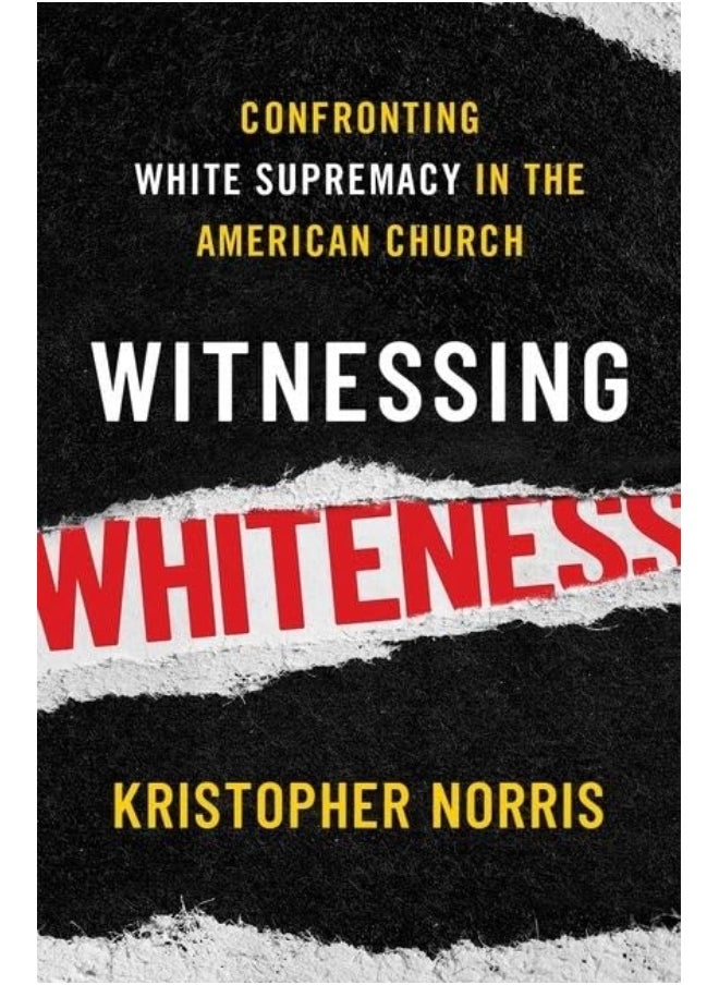 Witnessing Whiteness: Confronting White Supremacy in the American Church 