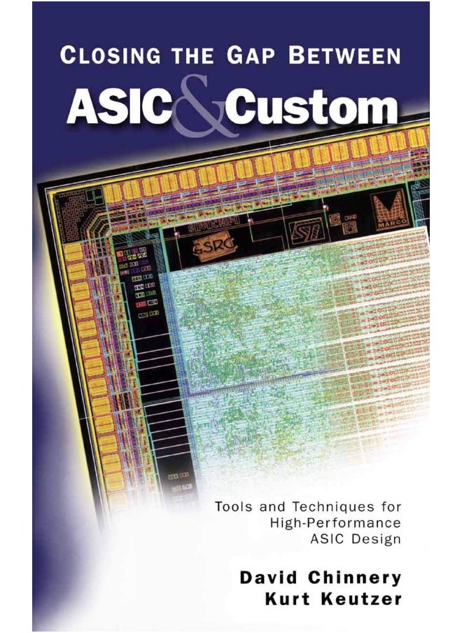 Closing the Gap Between ASIC & Custom: Tools and Techniques for High-Performance ASIC Design 
