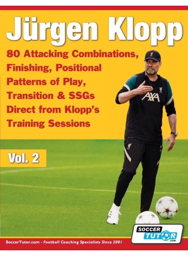 Jurgen Klopp - 80 Attacking Combinations, Finishing, Positional Patterns of Play, Transition & SSGs Direct from Klopp's Training Sessions