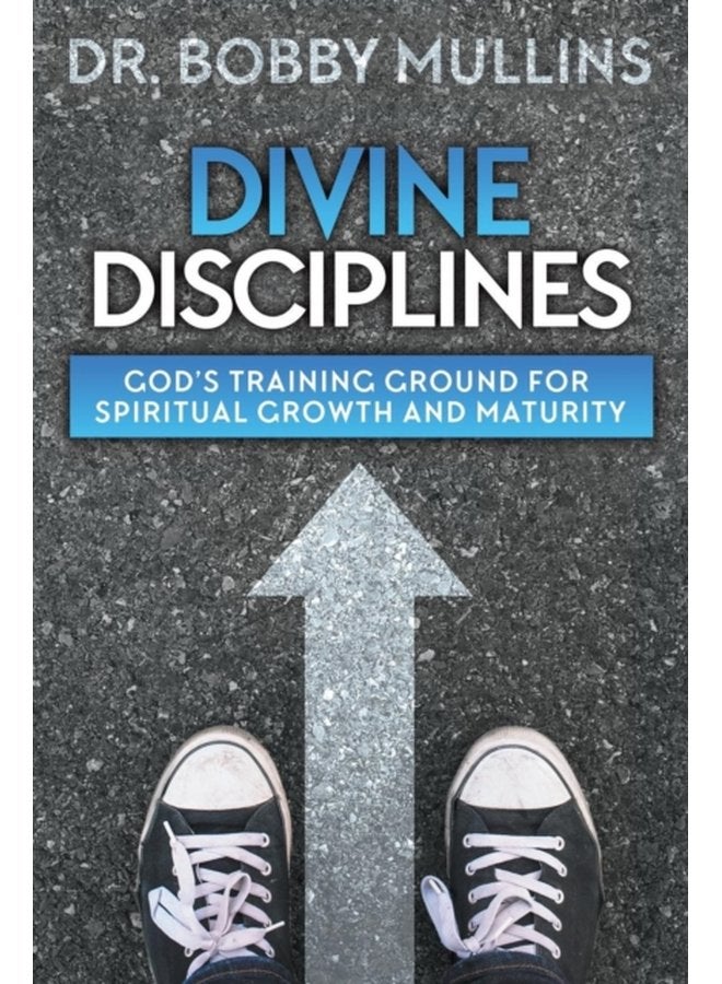 Divine Disciplines God s Training Ground for Spiritual Growth and Maturity - Paperback