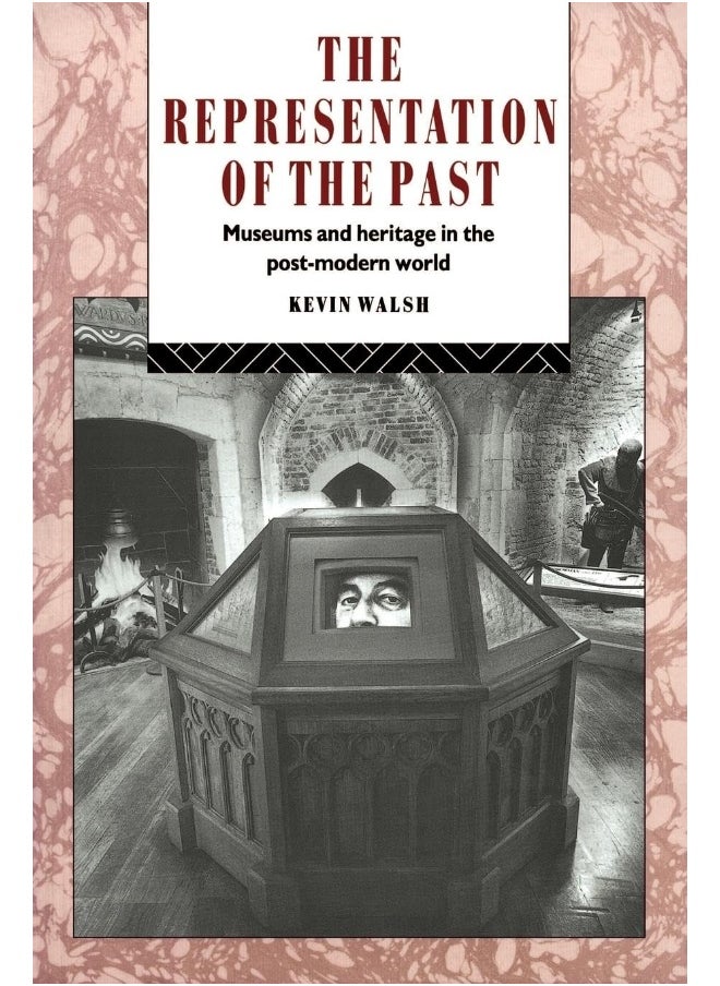 The Representation of the Past: Museums and Heritage in the Post-Modern World 