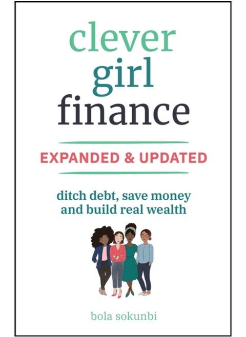 Clever Girl Finance, Expanded & Updated : Ditch Debt, Save Money and Build Real Wealth