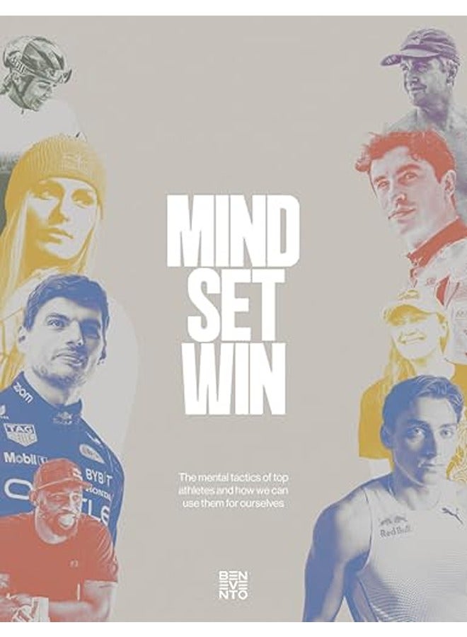Mind Set Win: The Mental Tactics of Leading Athletes: How We Can Unlock Them in Our Daily Lives