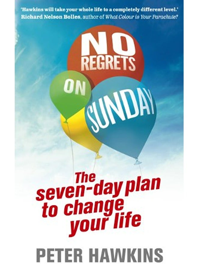 No Regrets on Sunday: The Seven-Day Plan to Change Your Life