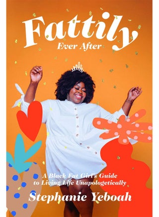 Fattily Ever After: A Black Fat Girl's Guide to Living Life Unapologetically - pzsku/ZDC6F5BB3A24304A80DDBZ/45/_/1723112708/90876a7a-7eb2-4b44-a481-9f33657d3240