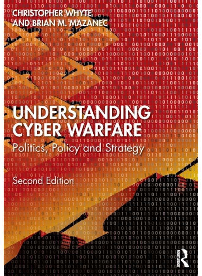 Understanding Cyber-Warfare : Politics, Policy and Strategy 