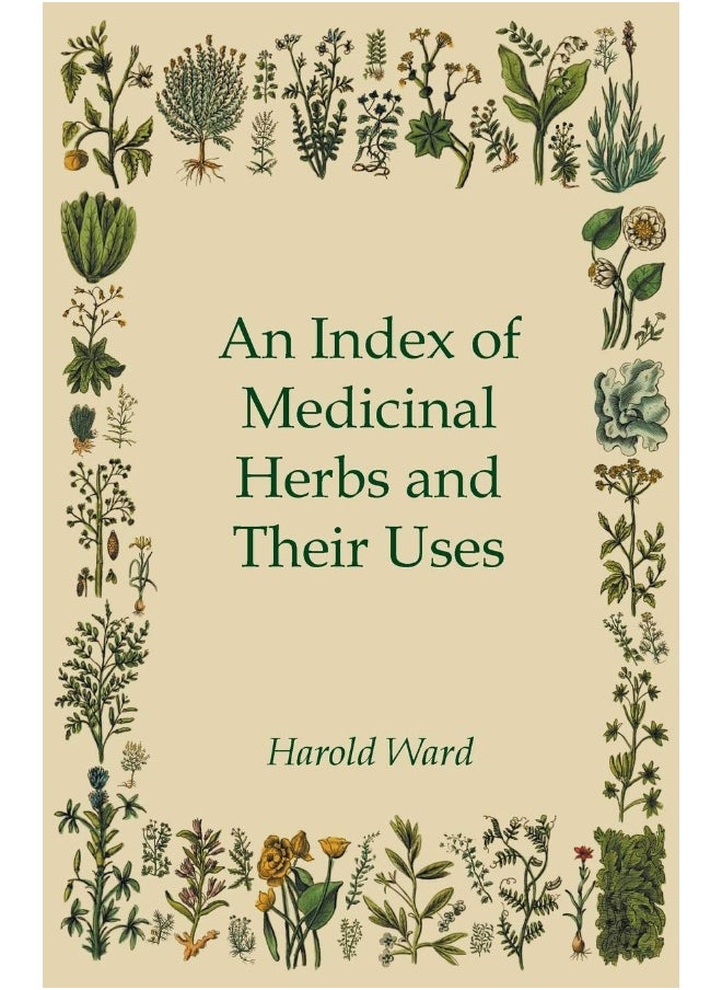 An Index of Medicinal Herbs and Their Uses 