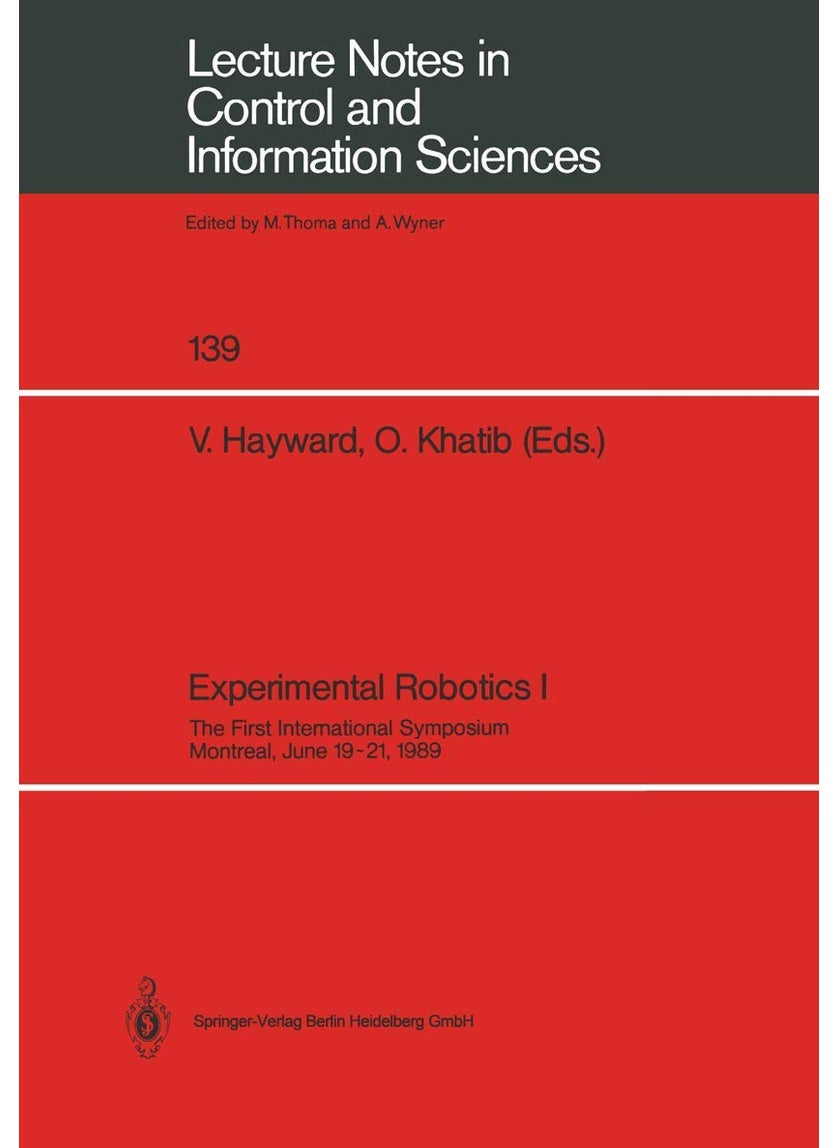 Experimental Robotics I: The First International Symposium Montreal, June 19-21, 1989 