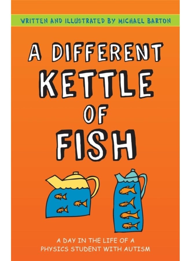 A Different Kettle of Fish A Day in the Life of a Physics Student with Autism - Paperback