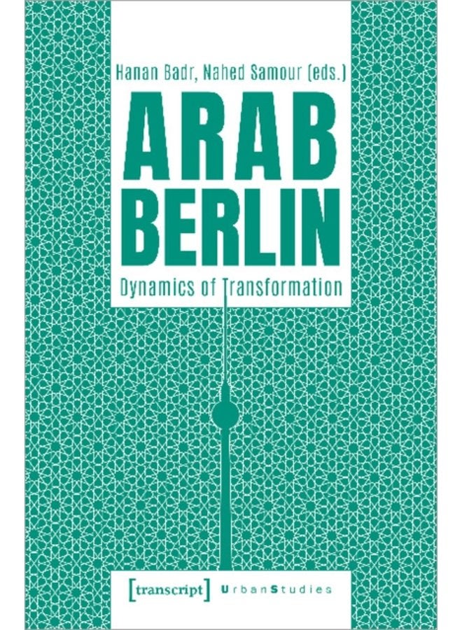 Arab Berlin Dynamics of Transformation - Paperback