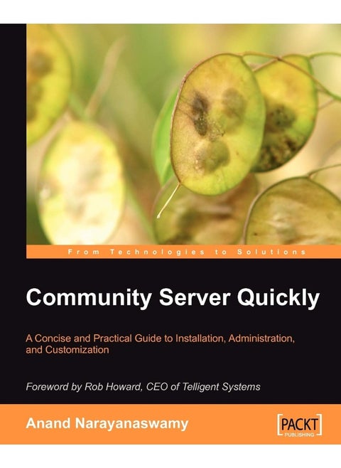 Community Server Quickly: A Concise and Practical Guide to Installation, Administration, and Customization