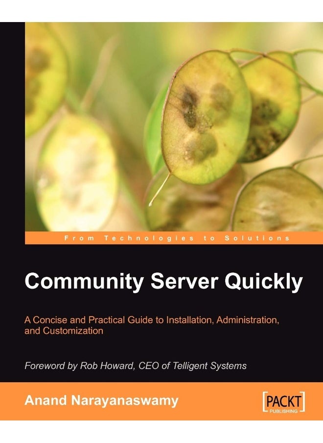 Community Server Quickly: A Concise and Practical Guide to Installation, Administration, and Customization 
