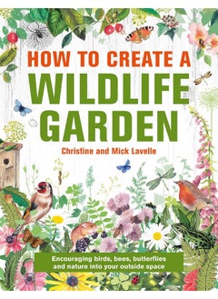 How to Create a Wildlife Garden: Encouraging birds, bees and butterflies into your