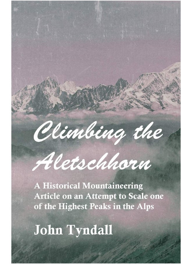 null - Climbing the Aletschhorn - A Historical Mountaineering Article on an Attempt to Scale one of the Highest Peaks in the Alps - Image 1