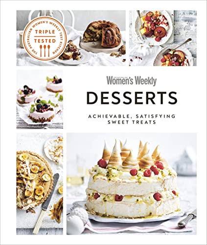 Australian Womens Weekly Desserts Achievable Satisfying Sweet Treats