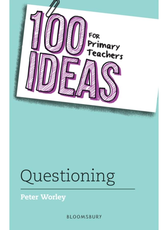 100 Ideas for Primary Teachers: Questioning 
