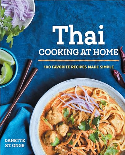 The Better Than Takeout Thai Cookbook Favorite Thai Food Recipes Made At Home