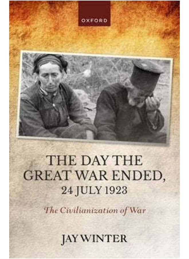 The Day the Great War Ended, 24 July 1923: The Civilianization of War