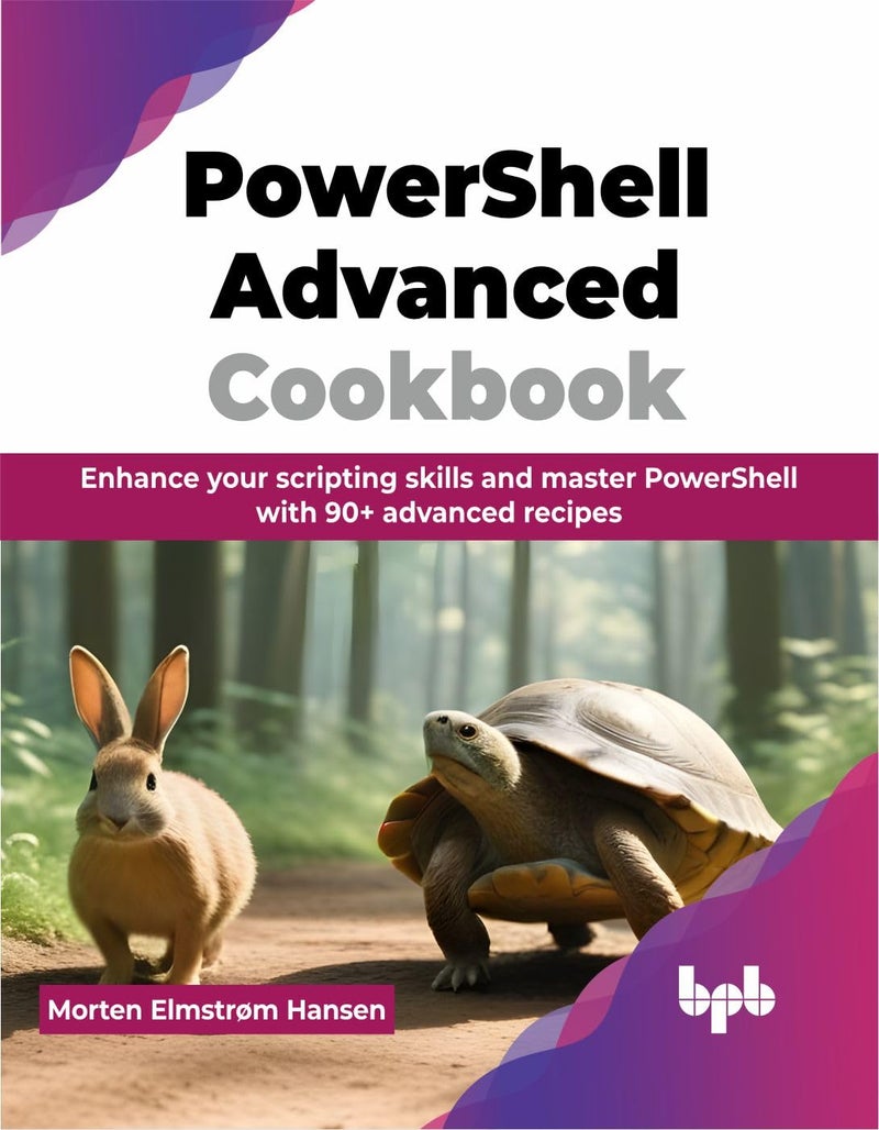PowerShell Advanced Cookbook: Enhance your scripting skills and master PowerShell with 90+ advanced recipes - Image 1