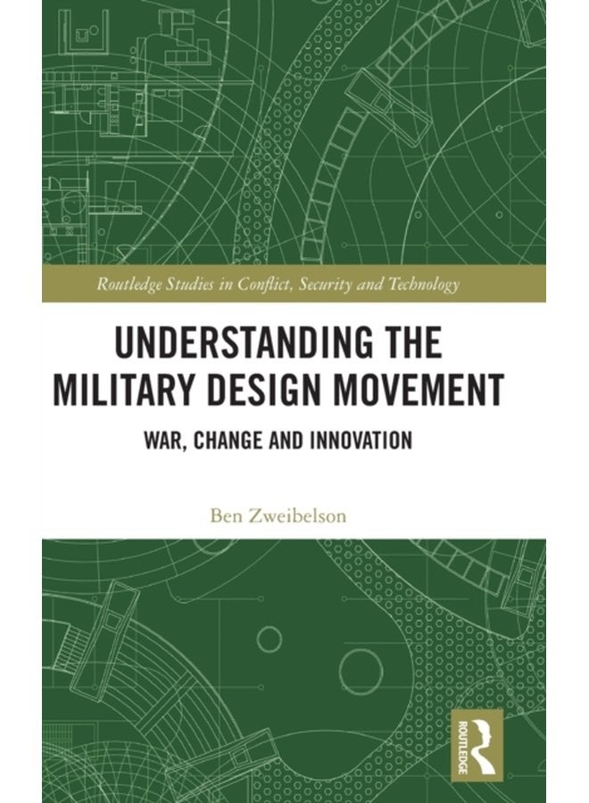 Understanding the Military Design Movement War Change and Innovation - Hardback