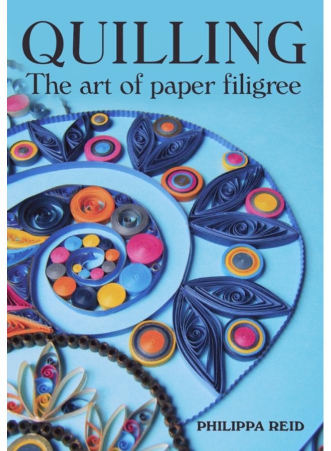 Quilling : The Art of Paper Filigree 