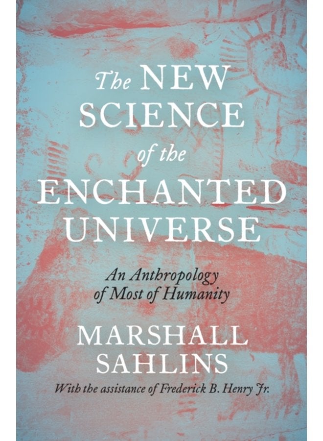 The New Science of the Enchanted Universe An Anthropology of Most of Humanity - Paperback