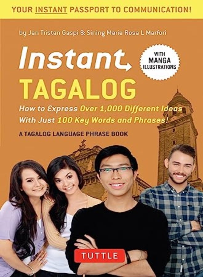Instant Tagalog How To Express Over 1000 Different Ideas With Just 100 Key Words And Phrases Ta by Gaspi, Jan Tristan - Marfori, Sining Maria Rosa L. Paperback