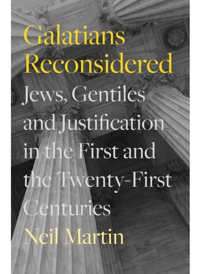 Galatians Reconsidered Jews Gentiles and Justification in the First and the Twenty First Centuries - Paperback