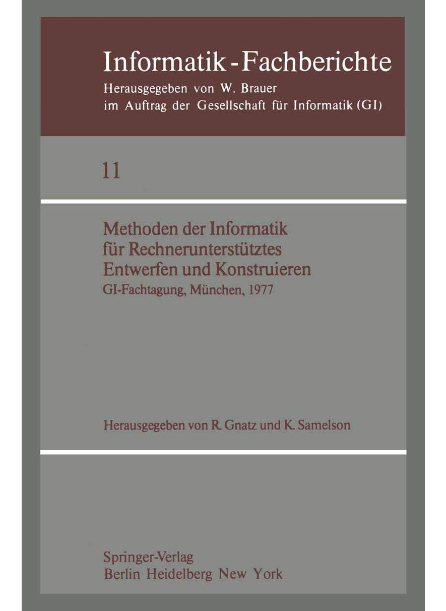 Methoden der Informatik für Rechnerunterstütztes Entwerfen und Konstruieren: GI-Fachtagung, München, 19.-21. Oktober 1977 
