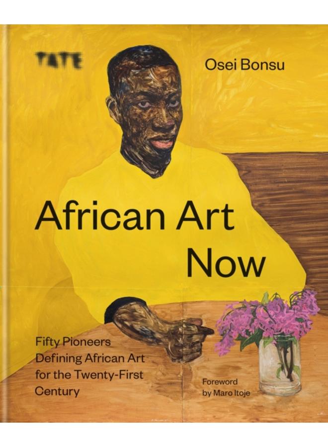 African Art Now : Fifty pioneers defining African art for the twenty-first century