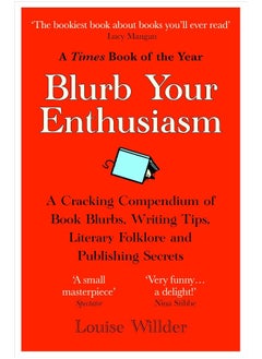 Blurb Your Enthusiasm: A Cracking Compendium of Book Blurbs, Writing Tips  - Image 1