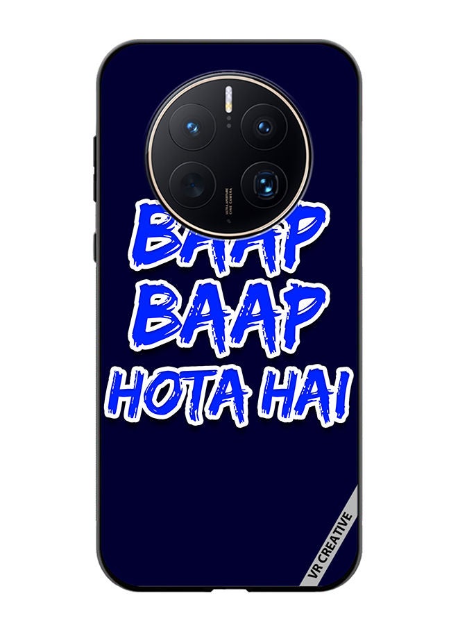 VR CREATIVE Protective Case Cover For Huawei Mate 50 Pro Baap Baap Hota Hai Hindi Meme Quote Design Multicolour - Image 1