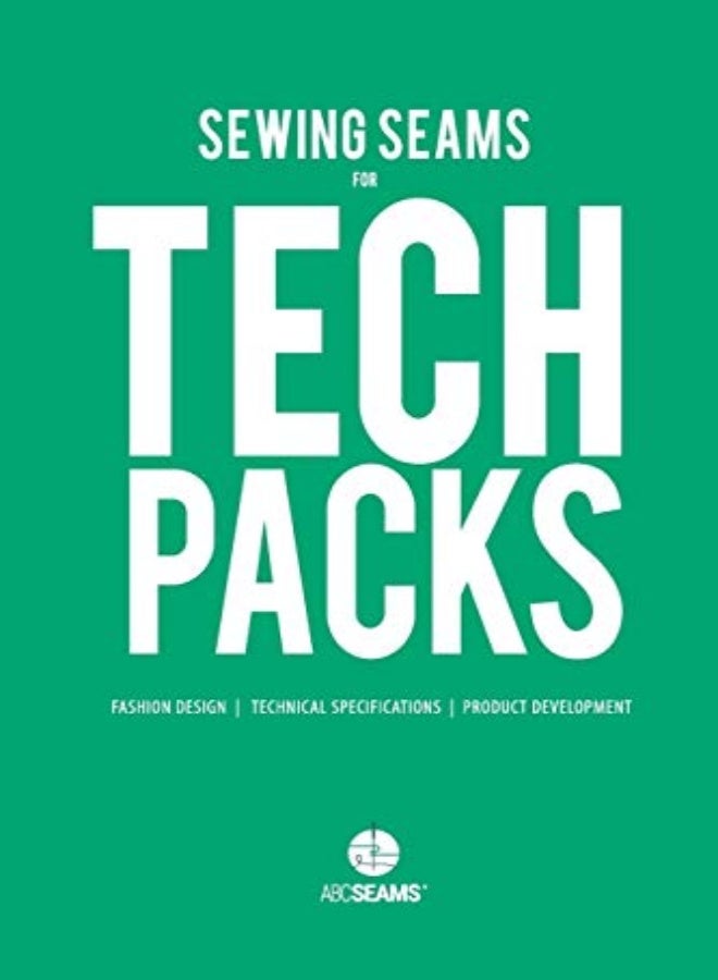 Sewing Seams For Tech Packs: A Visual Guide To Produce Clothing. 