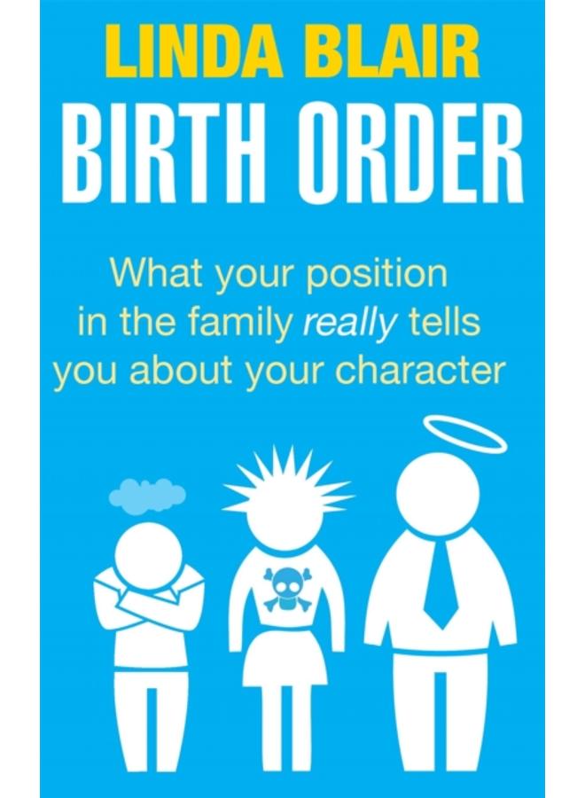 Birth Order : What your position in the family really tells you about your character 