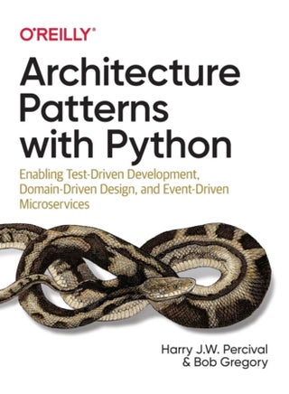 Architecture Patterns with Python : Enabling Test-Driven Development, Domain-Driven Design, and Event-Driven Microservices - pzsku/ZDCAC1AE3D325A13428CBZ/45/_/1721460710/3889cf0d-563c-46de-b6ee-8e7f55c0e0c0