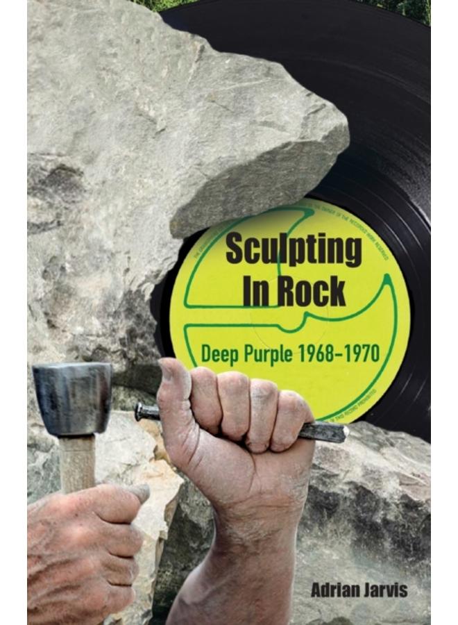 Sculpting In Rock : Deep Purple 1968-70