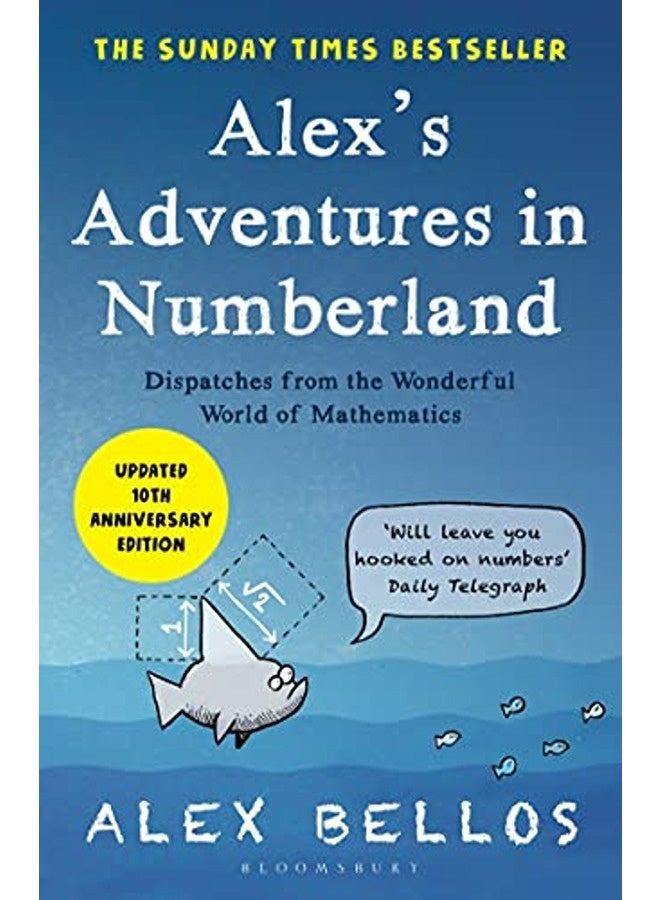 Alexs Adventures In Numberland Tenth Anniversary Edition By Bellos Alex Paperback