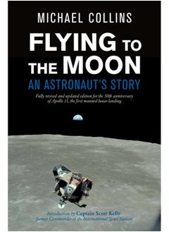 Flying to the Moon : An Astronaut's Story
