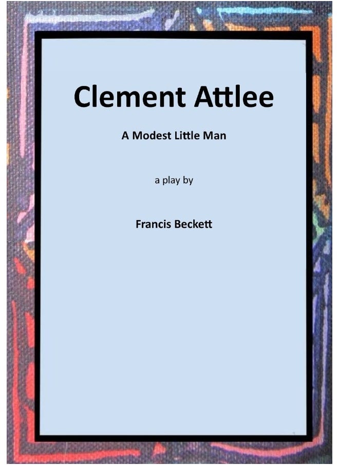 Clement Attlee: A Modest Little Man  - Image 1