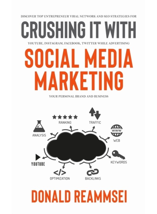 Crushing It with Social Media Marketing Discover Top Entrepreneur Viral Network and SEO Strategies for YouTube Instagram Facebook Twitter While Advertising Your Personal Brand and Business - Paperback
