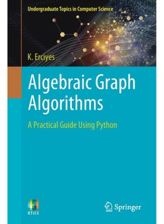 Algebraic Graph Algorithms : A Practical Guide Using Python - pzsku/ZDCC137D2E7A4D5D32914Z/45/_/1721378977/45f0c604-e7ea-4a8b-826e-0d33b9650b3c